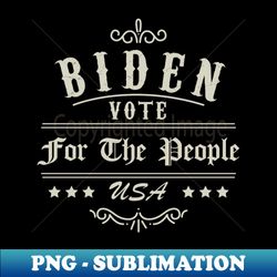 Vote Joe Biden 2020 - Unique Sublimation PNG Download - Perfect for Sublimation Mastery