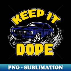 KEEP IT DOPE WARRIOR - High-Resolution PNG Sublimation File - Revolutionize Your Designs