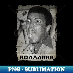 Roaaaarr Ali - Instant Sublimation Digital Download - Unleash Your Inner Rebellion