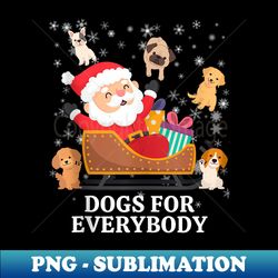 Dogs For Everybody Christmas Book Lover Funny Xmas Santa - PNG Sublimation Digital Download - Unlock Vibrant Sublimation Designs