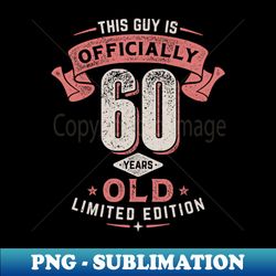 This Guy is Officially 60 Years Old Vintage Birthday Gift Idea for Men - Artistic Sublimation Digital File - Bring Your Designs to Life