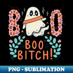 Boo Bitch Halloween Design - PNG Transparent Digital Download File for Sublimation - Unleash Your Creativity