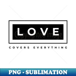 Love Covers Everything Christian - Unique Sublimation PNG Download - Revolutionize Your Designs