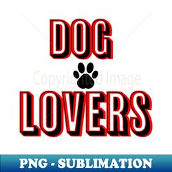 DOG LOVERS - High-Quality PNG Sublimation Download - Vibrant and Eye-Catching Typography