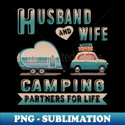 Husband And Wife Camping Partners For Life Camper Couple - Creative Sublimation PNG Download - Unleash Your Inner Rebellion