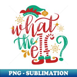 What The Elf Christmas Design - Special Edition Sublimation PNG File - Boost Your Success with this Inspirational PNG Download