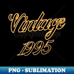 Vintage Retro 1995 - Instant Sublimation Digital Download - Transform Your Sublimation Creations