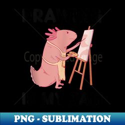 Kawaii Axolotl Cute Drawing Is My Jam Drawing Lover - PNG Sublimation Digital Download - Revolutionize Your Designs