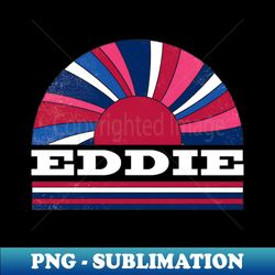 Eddie Proud Name Personalized Retro Flowers Beautiful - Decorative Sublimation PNG File - Unleash Your Inner Rebellion