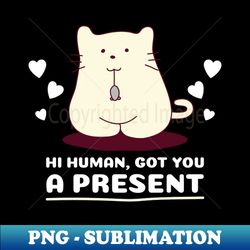 Hi Human Got You A Present - Retro PNG Sublimation Digital Download - Transform Your Sublimation Creations