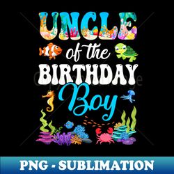 uncle of the birthday boy sea fish ocean aquarium party - elegant sublimation png download - bring your designs to life