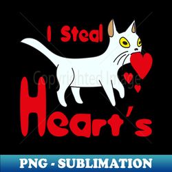 I Steal Hearts Cute Cat - Trendy Sublimation Digital Download - Stunning Sublimation Graphics