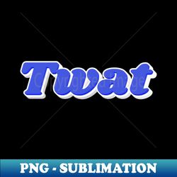 Cool Blue Twat - Vintage Sublimation PNG Download - Enhance Your Apparel with Stunning Detail