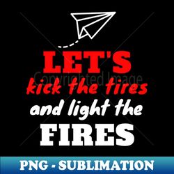 Lets Kick the tires - Exclusive PNG Sublimation Download - Capture Imagination with Every Detail