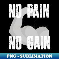 No Pain No Gain - Aesthetic Sublimation Digital File - Unleash Your Creativity