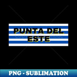 Punta del Este City in Uruguay Flag Stripes - PNG Transparent Digital Download File for Sublimation - Bring Your Designs to Life