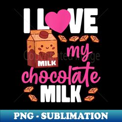 i love my chocolate milk kawaii milk box - decorative sublimation png file - unleash your creativity