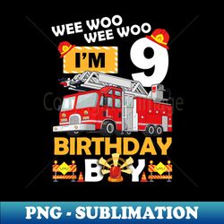 Fire Truck 9th Birthday Boy Firefighter 9 Year Old - Decorative Sublimation PNG File - Bold & Eye-catching