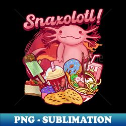 snaxolotl kawaii axolotl eating junk foods axolotl lover - retro png sublimation digital download - create with confidence