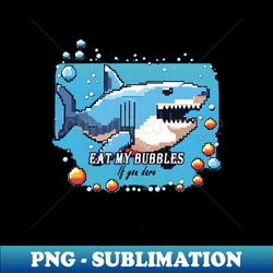 Eat my bubbles - Artistic Sublimation Digital File - Revolutionize Your Designs