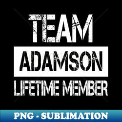 Adamson Name - Team Adamson Lifetime Member - PNG Transparent Sublimation Design - Boost Your Success with this Inspirational PNG Download