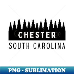 Chester South Carolina SC Tourist Souvenir - Modern Sublimation PNG File - Transform Your Sublimation Creations