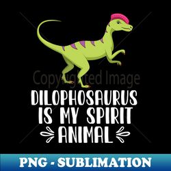 Dilophosaurus is My Spirit Animal - Elegant Sublimation PNG Download - Unlock Vibrant Sublimation Designs