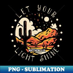 Let Your Light Shine Western Desert - Retro PNG Sublimation Digital Download - Transform Your Sublimation Creations