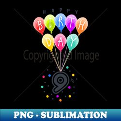 happy ninth  9th birthday with colorful balloons - celebration - decorative sublimation png file - unleash your inner rebellion
