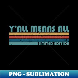 Proud Limited Edition Yall Name Personalized Retro Styles - Sublimation-Ready PNG File - Unleash Your Inner Rebellion