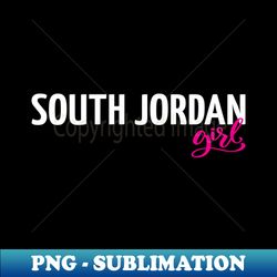 South Jordan Girl - Signature Sublimation PNG File - Bold & Eye-catching