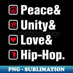 Peace  Unity  Love  Hip-Hop - Premium Sublimation Digital Download - Perfect for Personalization