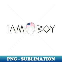 I am an American boy - Trendy Sublimation Digital Download - Fashionable and Fearless