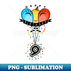 happy ninth  9th birthday with smiling colorful balloons - modern sublimation png file - bring your designs to life