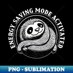 Energy Saving Mode Activated sloth wh - Premium PNG Sublimation File - Perfect for Sublimation Mastery