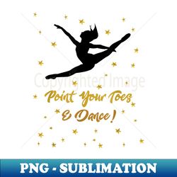Dance Recital  for Girls Quote Dancers Teacher - Special Edition Sublimation PNG File - Unleash Your Inner Rebellion