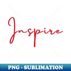 Empowered Women Inspire - High-Resolution PNG Sublimation File - Perfect for Personalization