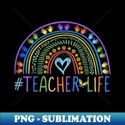 Little Hands Teacher Life Colorful Rainbow - Teachers - Sublimation-Ready PNG File - Stunning Sublimation Graphics