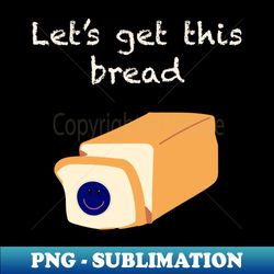 Bread graphic design - Premium Sublimation Digital Download - Perfect for Personalization