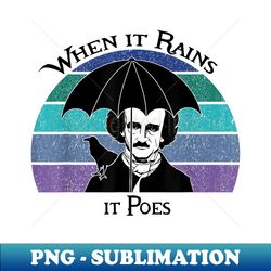 When It Rains It Poes Funny Edgar Allan Poe - Professional Sublimation Digital Download - Perfect for Personalization