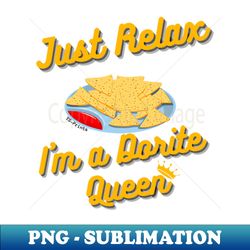 just relax i am a dorite queen -- - exclusive sublimation digital file - capture imagination with every detail