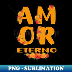 amor eterno mexican day of the dead decoration eternal love cempaschitl mexican flowers marigold - exclusive sublimation digital file - create with confidence