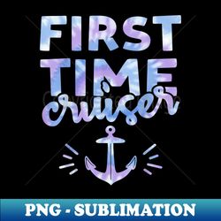 First Time Cruiser Funny 1st Cruise Vacation - PNG Transparent Digital Download File for Sublimation - Fashionable and Fearless