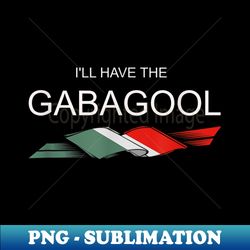 I'll Have The Gabagool - Decorative Sublimation PNG File - Spice Up Your Sublimation Projects