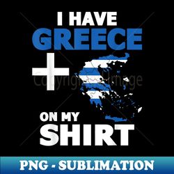 I Have Greece On My - Geographer Geography Teacher - Stylish Sublimation Digital Download - Boost Your Success with this Inspirational PNG Download