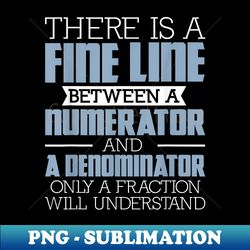 A Fine Line Between - Math Pun Math Lover Math Teacher - Vintage Sublimation PNG Download - Defying the Norms