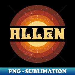 Vintage Proud Name Allen Birthday Anime Gifts Circle - Instant PNG Sublimation Download - Revolutionize Your Designs