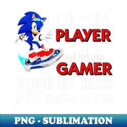 Im Not A Player Im A Gamer Players Get Chicks I Get Bullied at School - Im A Gamer - Instant Sublimation Digital Download - Defying the Norms