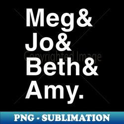 Meg Jo Beth Amy March Sisters Ampersand Classic - High-Quality PNG Sublimation Download - Bring Your Designs to Life