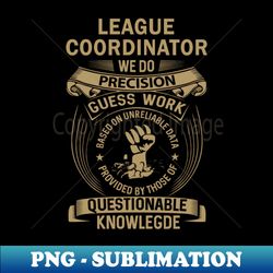 League Coordinator - Unique Sublimation PNG Download - Add a Festive Touch to Every Day